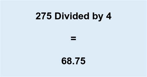275 divided by 4.